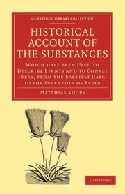 Historical Account of the Substances Which Have Been Used to Describe             Events, and to Convey Ideas, f, Koops Matthias