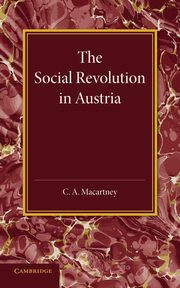 The Social Revolution in Austria, Macartney C. A.