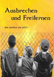 ksiazka tytu: Ausbrechen und Freilernen autor: Zulehner Roland
