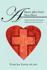 ksiazka tytu: A Heart After God's Own Heart autor: Lewis Rn Bsn Francine