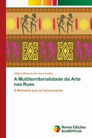 A Multiterritorialidade da Arte nas Ruas, Santos Adilson Mariano de Jesus