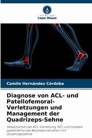 Diagnose von ACL- und Patellofemoral-Verletzungen und Management der Quadrizeps-Sehne, Hernndez Crdoba Camilo