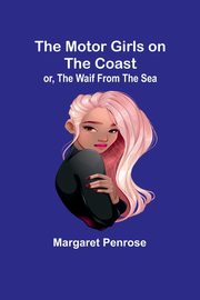 The Motor Girls on the Coast; or, The Waif From the Sea, Penrose Margaret