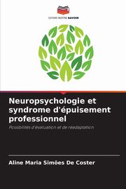 Neuropsychologie et syndrome d'puisement professionnel, De Coster Aline Maria Sim?es