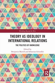Theory as Ideology in International Relations, 