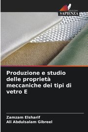 Produzione e studio delle propriet? meccaniche dei tipi di vetro E, Elsharif Zamzam