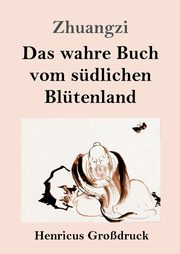 Das wahre Buch vom sdlichen Bltenland (Grodruck), Zhuangzi