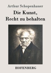 Die Kunst, Recht zu behalten, Schopenhauer Arthur