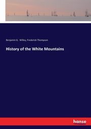History of the White Mountains, Willey Benjamin G.
