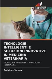 TECNOLOGIE INTELLIGENTI E SOLUZIONI INNOVATIVE IN MEDICINA VETERINARIA, Yakan Selvinaz
