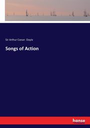 Songs of Action, Doyle Sir Arthur Conan