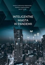 Inteligentne miasta w pandemii, Godlewska-Majkowska Hanna, Legutko-Kobus Paulina, Sierak Jacek