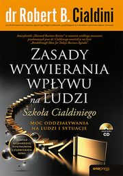 ksiazka tytu: Zasady wywierania wpywu na ludzi. Szkoa Cialdiniego autor: Cialdini Robert B.