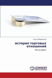 ksiazka tytu: Istoriya Torgovykh Otnosheniy autor: Aborvalova Ol'ga