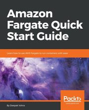 Amazon Fargate Quick Start Guide, Vohra Deepak