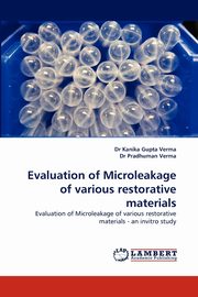 Evaluation of Microleakage of Various Restorative Materials, Verma Kanika Gupta