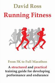 Running Fitness - From 5K to Full Marathon, Ross David