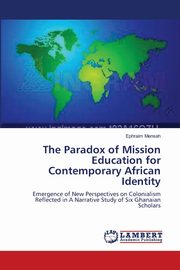 The Paradox of Mission Education for Contemporary African Identity, Mensah Ephraim