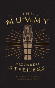 The Mummy (Valancourt 20th Century Classics), Stephens Riccardo