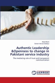 Authentic Leadership &Openness to change in Pakistani service industry, Basit Abdul