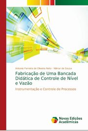 Fabrica?o de Uma Bancada Didtica de Controle de Nvel e Vaz?o, Neto Antonio Ferreira de Oliveira