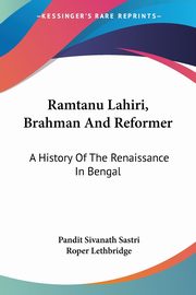 Ramtanu Lahiri, Brahman And Reformer, Sastri Pandit Sivanath
