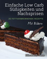 Einfache Low Carb Sigkeiten und Nachspeisen, Jane Elizabeth