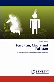 Terrorism, Media and Pakistan, Sultan Khalid