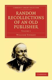 Random Recollections of an Old Publisher, Tinsley William