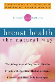 ksiazka tytu: Breast Health the Natural Way autor: Mitchell Deborah