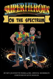 ksiazka tytu: Superheroes On The Spectrum autor: Paxia Rev. Jeannette