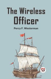 The Wireless Officer, F. Westerman Percy