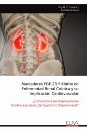 Marcadores FGF-23 Y Klotho en Enfermedad Renal Crnica y su Implicacin Cardiovascular, Yax-Batz Edy M. E.