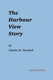 The Harbour View Story, Turnbull Charles H.