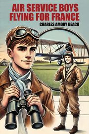 Air Service Boys Flying for France, Beach Charles Amory