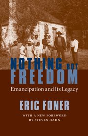 Nothing But Freedom, Foner Eric