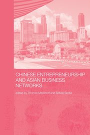 Chinese Entrepreneurship and Asian Business Networks, 