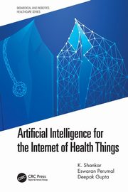 Artificial Intelligence for the Internet of Health Things, Shankar K.