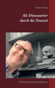 Als Dinosaurier durch die Neuzeit, Raap Torsten