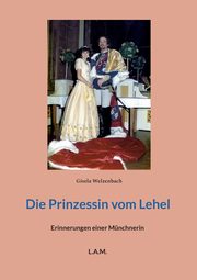 Die Prinzessin vom Lehel, Welzenbach Gisela