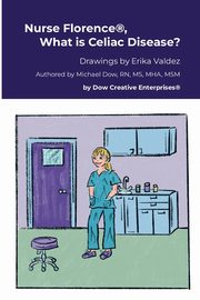 Nurse Florence?, What is Celiac Disease?, Dow Michael