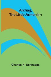 Archag, the Little Armenian, H. Schnapps Charles