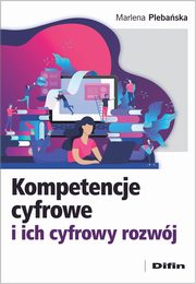 Kompetencje cyfrowe i ich cyfrowy rozwj, Plebaska Marlena