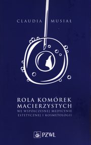 Rola komrek macierzystych we wspczesnej medycynie estetycznej i kosmetologii, Musia Claudia