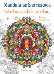 Mandala antystresowa Sekretne symbole w sztuce, Michaowska Tamara
