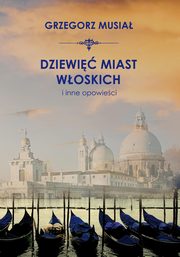 Dziewi woskich miast i inne opowieci, Musia Grzegorz