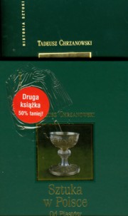 ksiazka tytu: Sztuka w Polsce od Piastw do Jagiellonw / Sztuka w Polsce od I do III Rzeczypospolitej autor: Chrzanowski Tadeusz