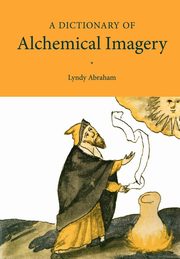ksiazka tytu: A Dictionary of Alchemical Imagery autor: Abraham Lyndy