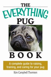 The Everything Pug Book, Thornton Kim Campbell