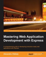 Mastering Web Application Development with Express, VL Du U. Alexandru
